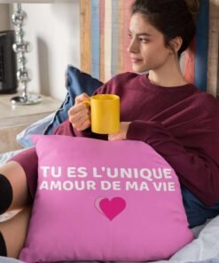coussin imprimé - tu es l'unique amour de ma vie