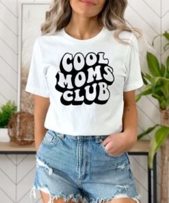 Cool Moms Club Tshirt